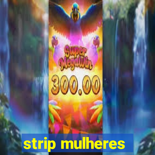 strip mulheres